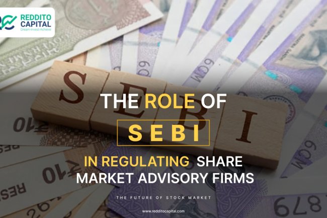 The Role of SEBI in Regulating Share Market Advisory Firms